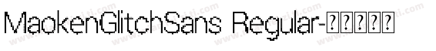 MaokenGlitchSans Regular字体转换